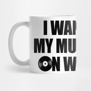 I Want My Music On Wax 2 Mug